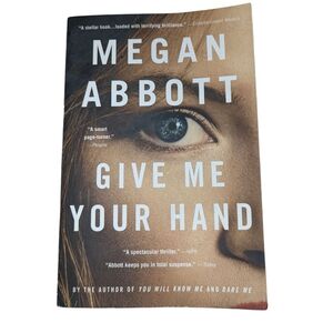 Give Me Your Hand by Megan Abbott